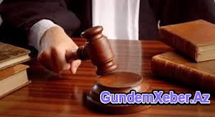 “Məhkəmə barəmdə ədalətsiz hökm çıxarıb”