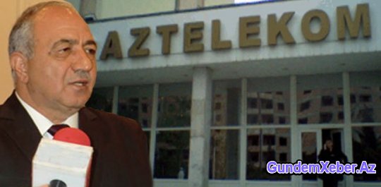 Şok! Şok” Şok”-  “Aztelekom”da radikal addımlar atıldı