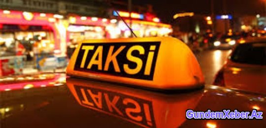 Taksi sürücüləri üçün xüsusi hazırlıq mərkəzləri yaradılacaq və ayrıca lisenziya kartları tətbiq olunacaq.