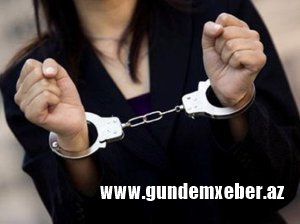Dustaqların qaçmasına görə daha bir qadın həbs olundu