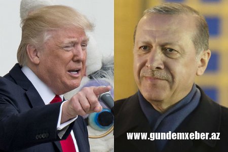 Ərdoğanın etirazına Trampdan reaksiya: Dərhal əmr verirəm!
