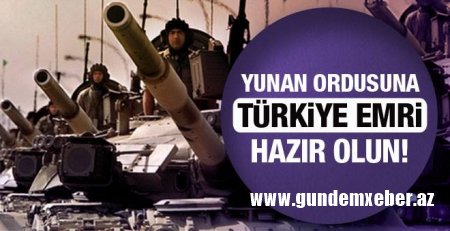 Yunan nazir Ankaranı hücumla hədələdi, sərhədə 7 min əsgər çıxardı: "Türkləri əzərik, cəsarətləri varsa..."