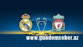 Bu gün Çempionlar Liqasının final matçı keçiriləcək