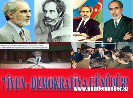 7 Iyun Demokratiya Günü elan olundu