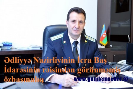 Ədliyyə Nazirliyinin İcra Baş İdarəsinin rəisindən görünməmiş özbaşınalıq -FOTOLAR
