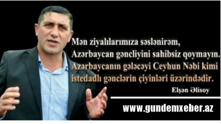 “Ceyhun Nəbinin bu formada həbsi, insan oğurluğu hadisəsidir” -ELŞƏN ƏLİSOY