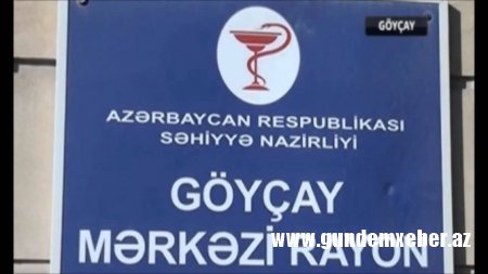 Göyçay rayon Mərkəzi Xəstəxanasında özbaşınalıq... - GİLEY
