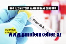 Qorxulu Hepatit B – Hər il 2 milyona yaxın insanı öldürür