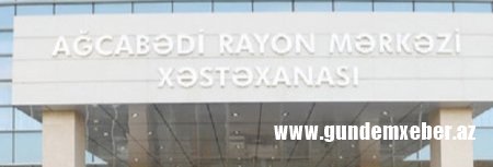 Ağcabədidə səhiyyə adına RƏZALƏT - İTTİHAM
