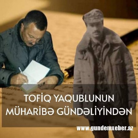 Tofiq Yaqublunun "Döyüş" gündəliyindən...