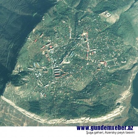 Şuşanın kosmosdan son görüntüsü -FOTO