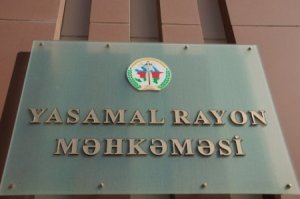 Yasamal məhkəməsinin 13 aydan sonra “ərizəyə baxış”ı