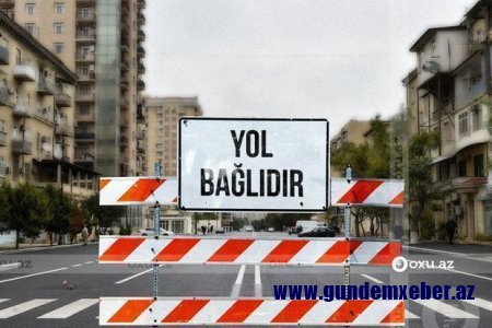 DİQQƏT: Bakıda bir yolda hərəkət tam məhdudlaşdırılacaq
