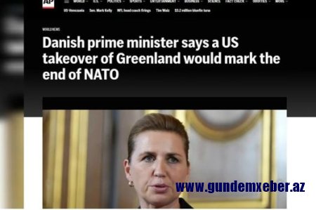 NATO Qrenlandiyaya görə dağıla bilər – baş nazir