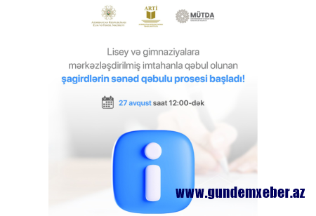 Lisey və gimnaziyalara qəbul olunan şagirdlərin sənədləri avqustun 27-dək təqdim edilməlidir